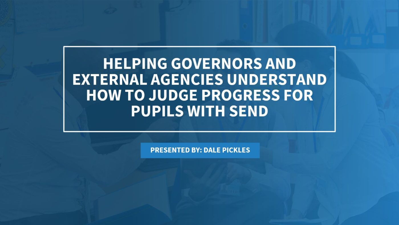 Helping Governors and External Agencies to Effectively Judge Progress for Pupils with SEND