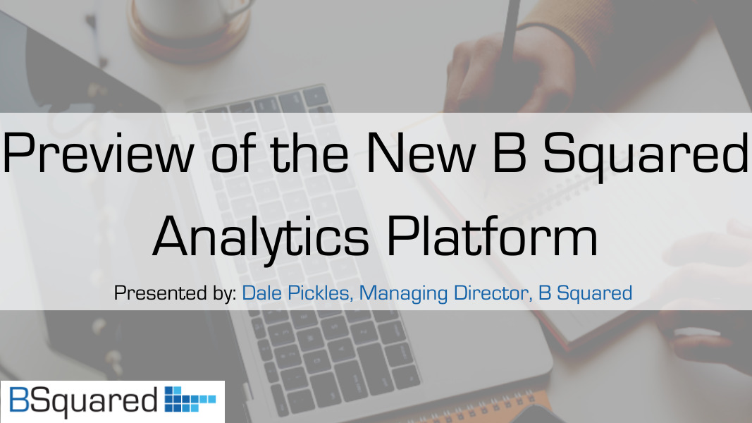 Preview of the New B Squared Analytics Platform
